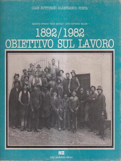 1892-1982 obiettivo sul lavoro - Butturini - copertina