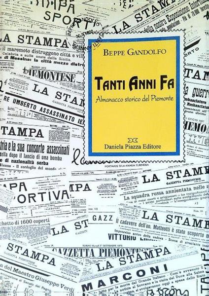 Tanti anni fa. Almanacco storico del Piemonte - Beppe Gandolfo - copertina