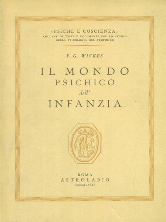 Il mondo psichico dell'infanzia - F. G. Wickes - Libro Usato