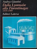 Dalla Lyonnaise alla Fiorentinagas 1839-1989