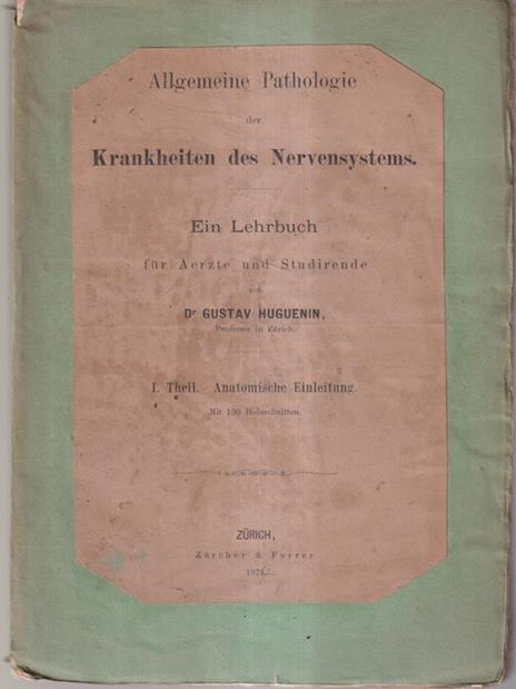 Allgemeine pathologie Krankheiten des nervensystems 1. Theil: Anatomische Einleitung - Gustav Huguenin - copertina