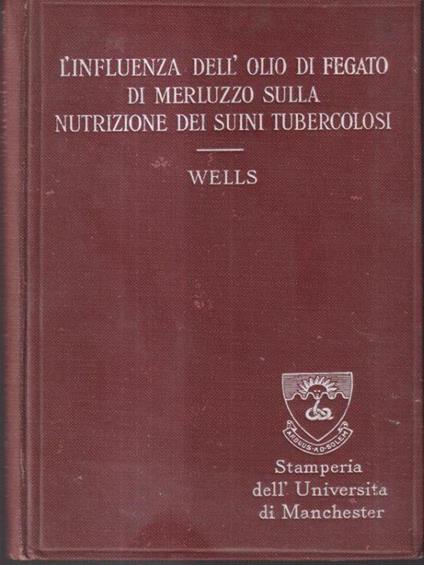 L' influenza dell'olio di fegato di merluzzo sulla nutrizione dei suini tubercolosi - David Wells - copertina