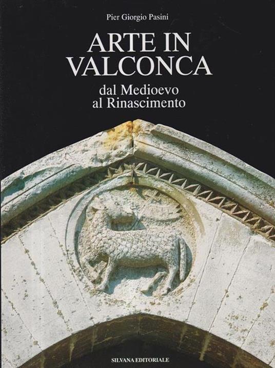 Arte in Valconca - Dal medioevo al rinascimento - Pier Giorgio Pasini - copertina