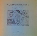 Mantova per Montale. Immagini e documenti