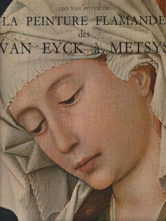 La peinture flamande des Van Eyck a Metsys - Leo van Puyvelde - copertina