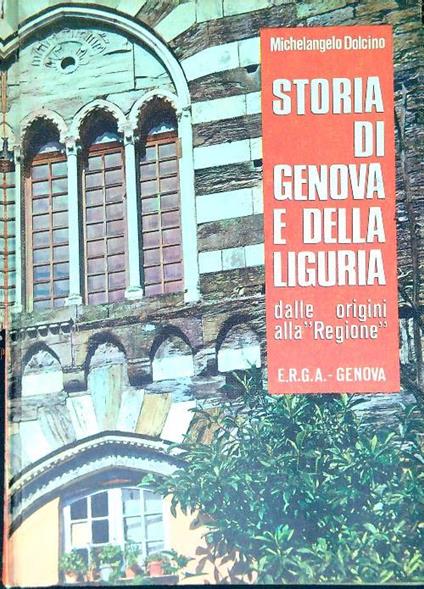 Storia di Genova e della Liguria. Dalle origini alla ''Regione'' vol I - Michelangelo Dolcino - copertina