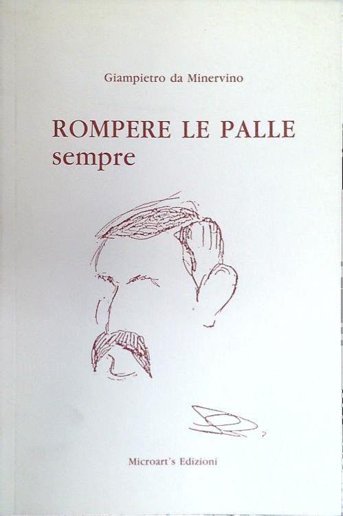 Rompere le palle sempre - Giampietro da Minervino - copertina