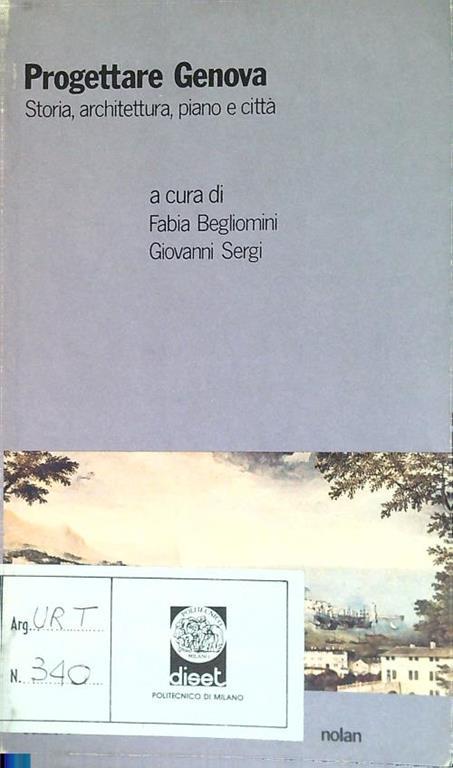 Progettare Genova. Storia, architettura, piano e città - Fabia Begliomini - copertina