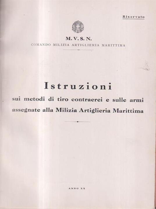 Istruzioni sui metodi di tiro contraerei e sulle armi assegnate alla Milizia... - copertina