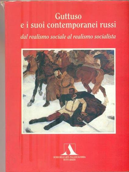 Guttuso e i suoi contemporanei russi dal realismo sociale al realismo socialista - copertina