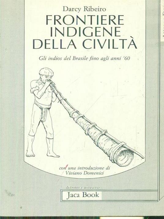 Frontiere indigene della civilta' - Darcy Ribeiro - copertina