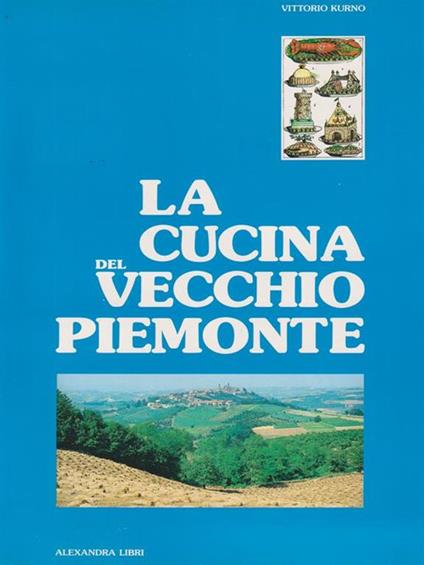 La cucina del vecchio Piemonte - Vittorio Kurno - copertina