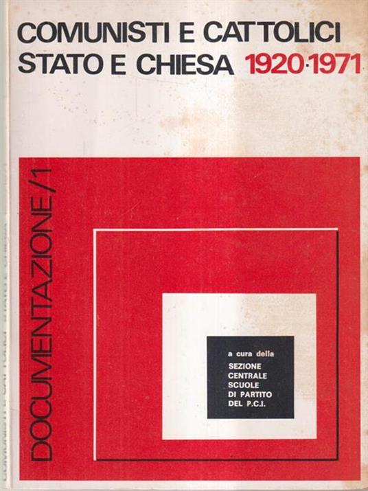 Comunisti e cattolici. Stato e Chiesa 1920-1971 -   - copertina