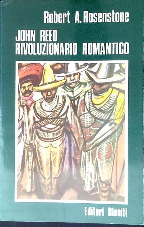 John Reed rivoluzionario romantico - Robert A. Rosenstone - copertina