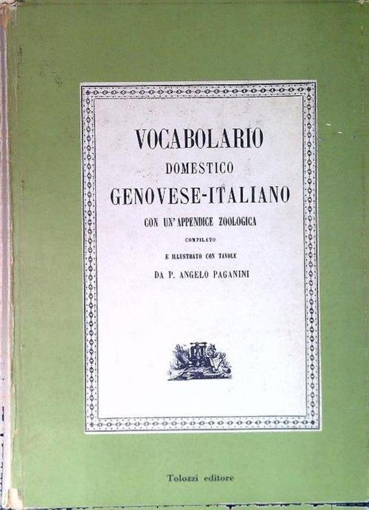 Vocabolario domestico genovese-italiano con un'appendice zoologica - Angelo  Paganini - Libro Usato - Tolozzi - La nostra città | IBS