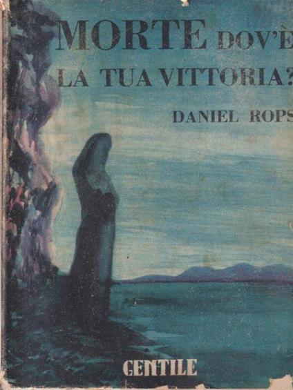 Morte dov'è la tua vittoria? - Daniel-Rops - copertina