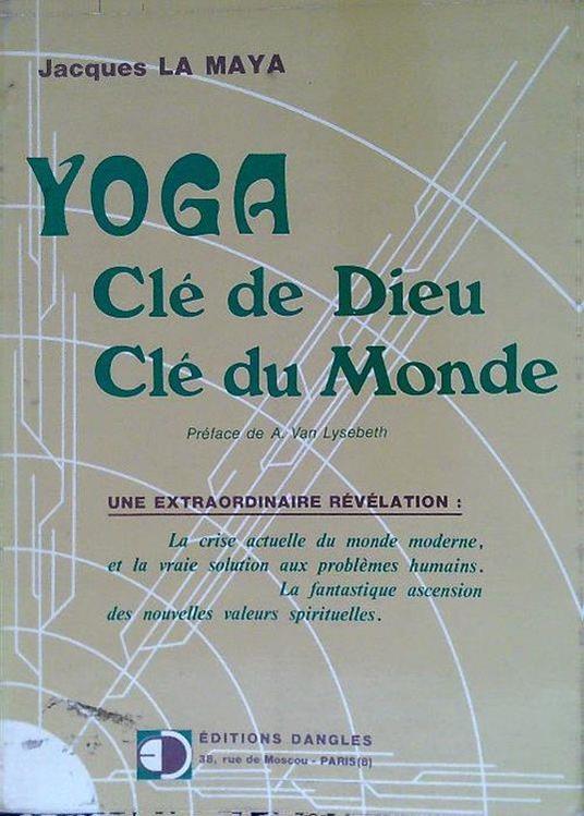 Yoga. Clé de Dieu, Clé du Monde - Jacques La Maya - copertina