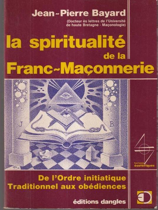 La spiritualitè de la Franc-Maconnerie - Jean-Pierre Bayard - copertina