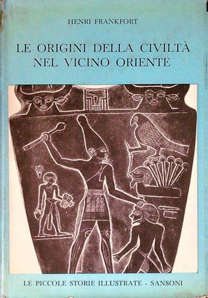 Le origini della civiltà nel Vicino Oriente - Henri Frankfort - copertina