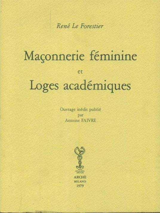 Maconnerie féminine et Loges académiques - René Le Forestier - copertina