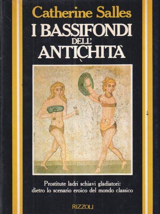 I bassifondi dell'antichità - Catherine Salles - copertina