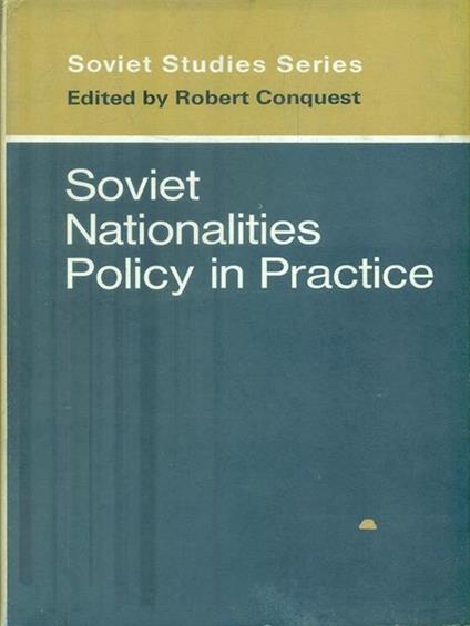 Soviet Nationalities Policy in Practice - Robert Conquest - copertina