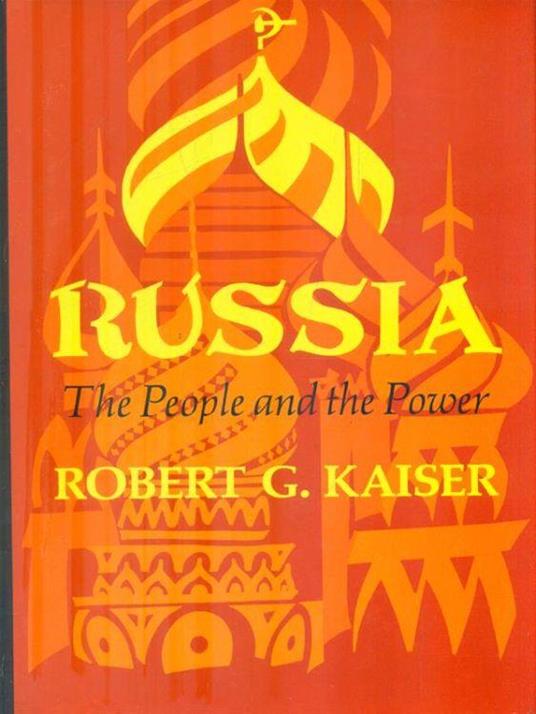 Russia. The People and the Power - Robert Kaiser - copertina