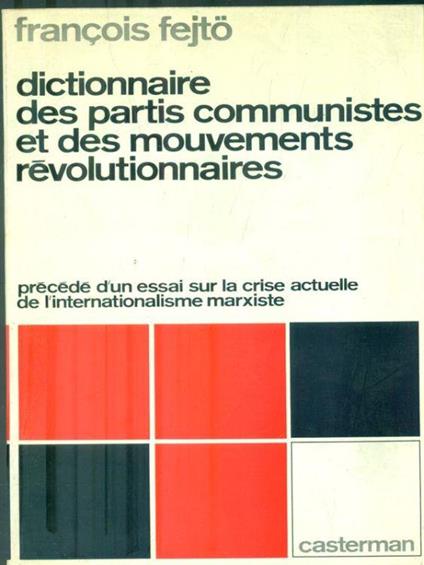 Dictionnaire des partis communistes et des mouvements révolutionnaires - François Fejtö - copertina