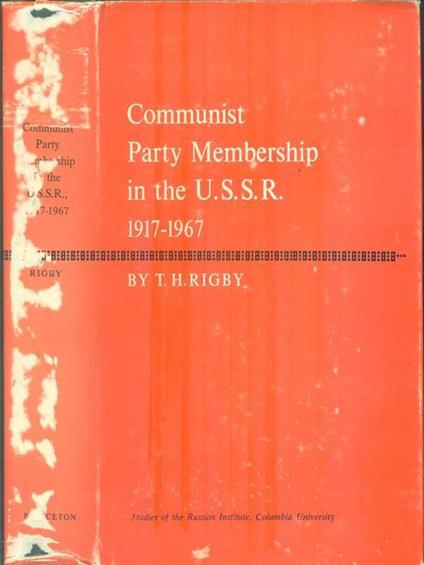 Communist Party Membership In The U.S.S.R. 1917 - 1967 - T. H. Rigby - copertina