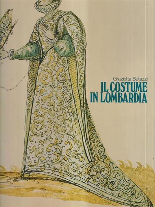 Il costume in Lombardia - Grazietta Butazzi - copertina