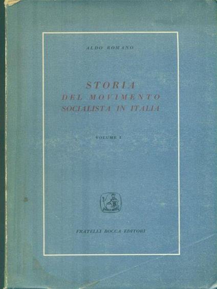 Storia del movimento socialista in Italia. Volume 1 - Aldo Romano - copertina