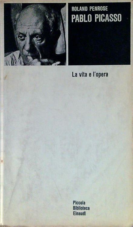 Pablo Picasso, La vita e l'opera - Roland Penrose - copertina