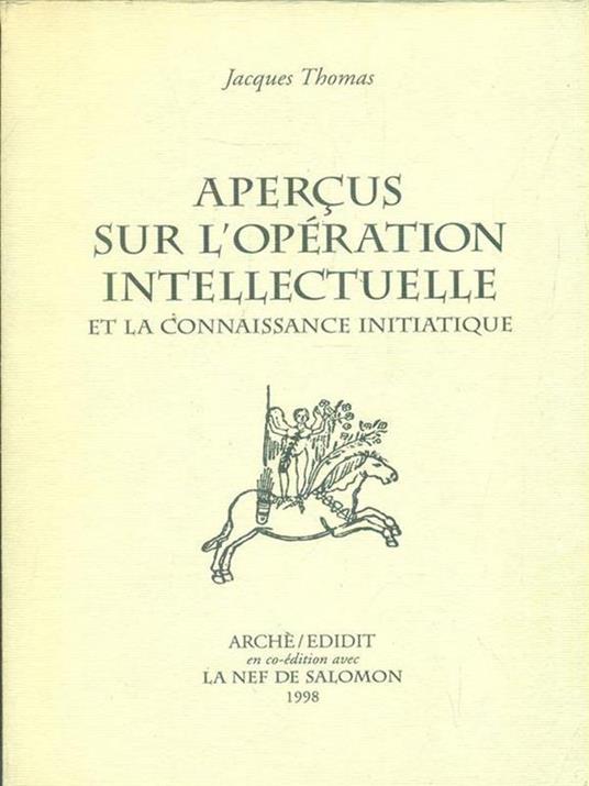 Aperçus sur l'operation intellectuelle et la connaissance initiatique - Jacques Thomas - copertina
