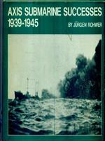 Axis Submarine Successes 1939-1945