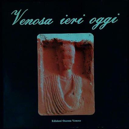 Venosa ieri oggi. Guida - Antonio Vaccaro - copertina