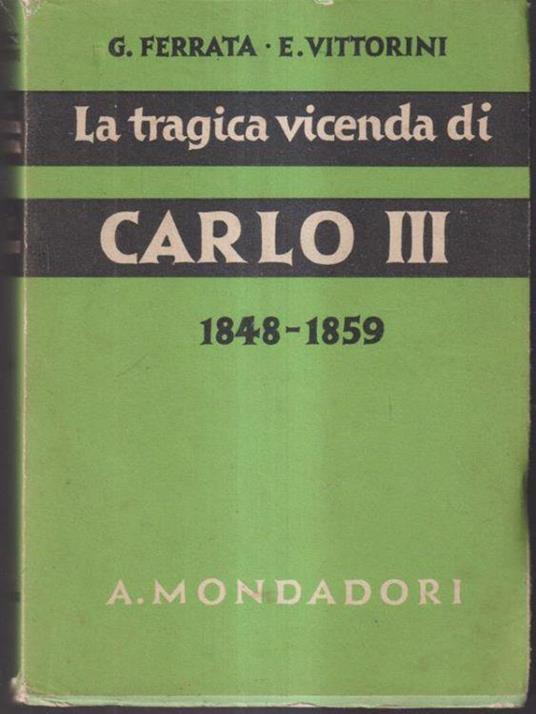 La tragica vicenda di Carlo III (1848-1859) - Claudio Ferrata - copertina