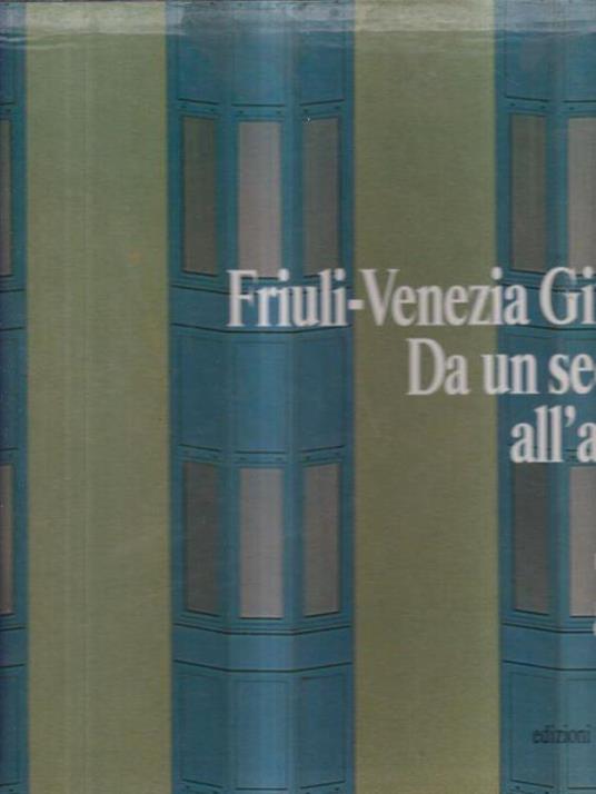 Friuli Venezia Giulia. Da un secolo all'altro - Bruno Vespa - copertina