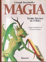 Magia. Storia sociale di un'idea