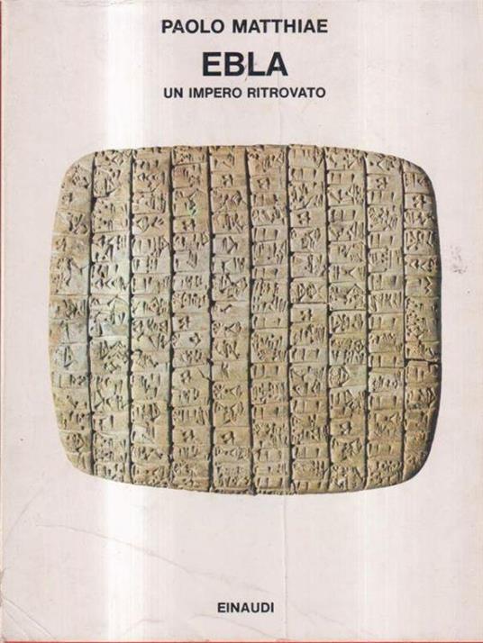 Ebla. Un impero ritrovato - Paolo Matthiae - copertina