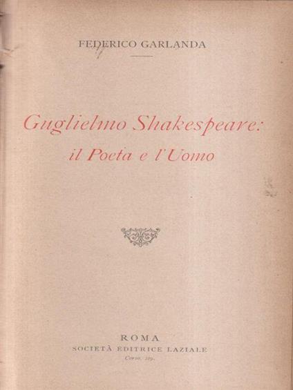 Guglielmo Shakespeare il poeta e l'uomo - Federico Garlanda - copertina