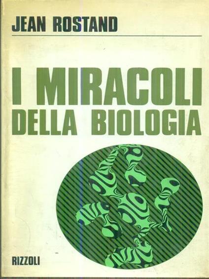 I  miracoli della biologia - Jean Rostand - copertina