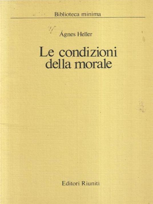 Le condizioni della morale - Ágnes Heller - copertina
