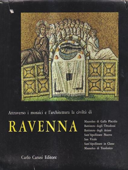 Attraverso i mosaici e l'architettura la civiltà di Ravenna - Arturo Bovi - copertina