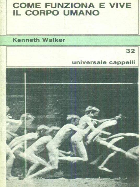 Come funziona e vive il corpo umano - Kenneth Walker - copertina