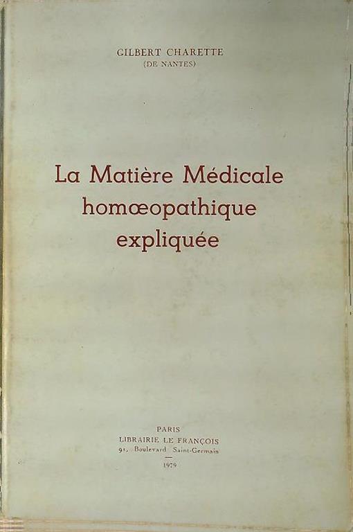 La matiere medicale homoeopathique expliquee - Gilbert Charette - copertina