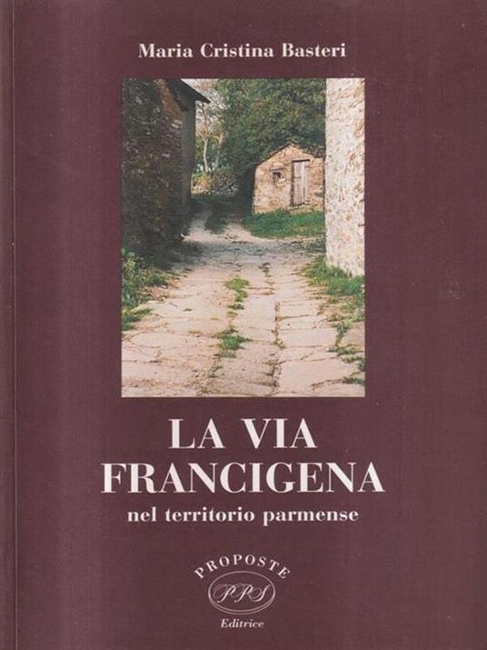 La via francigena nel territorio parmense - Maria Cristina Basteri - copertina