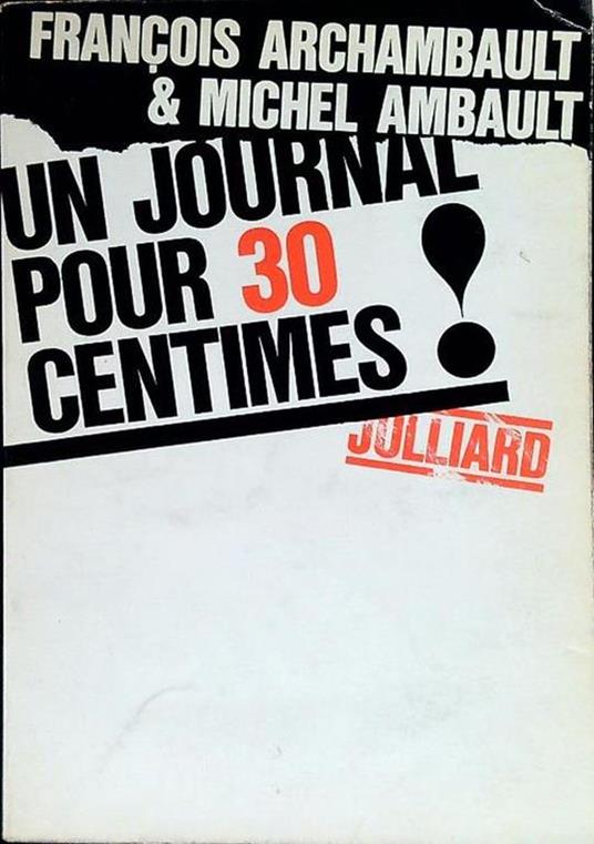 Un journal pour 30 centimes! - Francois Archambault - copertina