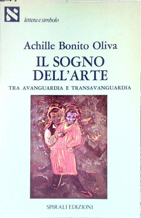 Il sogno dell'arte tra avanguardia e transavanguardia - Achille Bonito Oliva - copertina