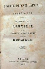 I sette peccati capitali di Eugenio Sue. Peccato quarto. L' invidia o sia i Bastien, madre e figlio