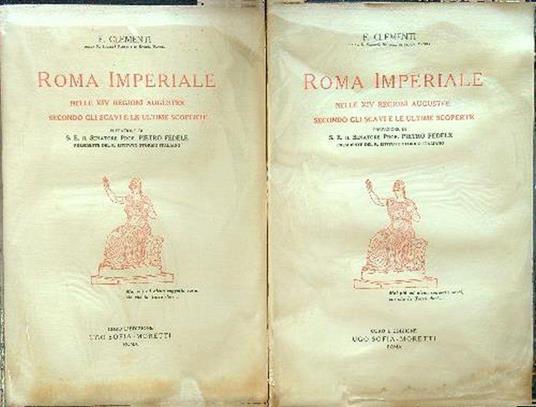 Roma Imperiale nelle XIV regioni augustee secondo gli scavi e le ultime scoperte. 2 vv - F. Clement - copertina